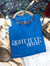 Light It Up Bitch