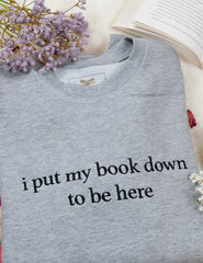 I put my book down to be here